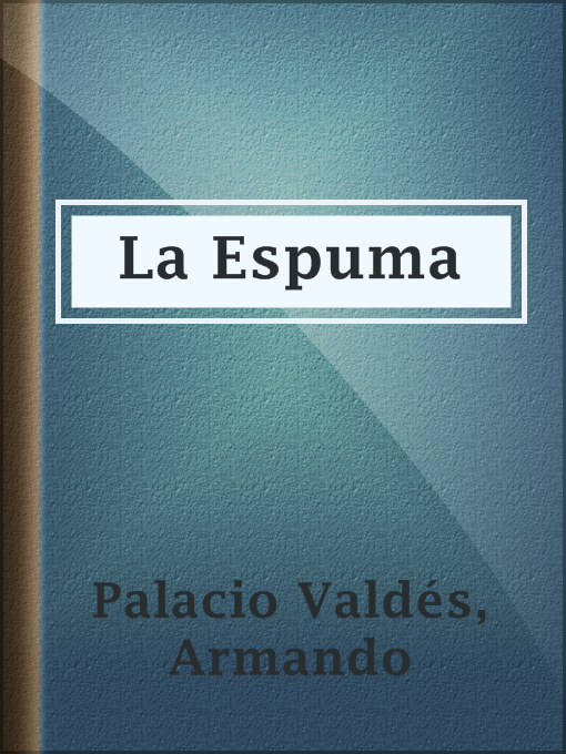Title details for La Espuma by Armando Palacio Valdés - Available